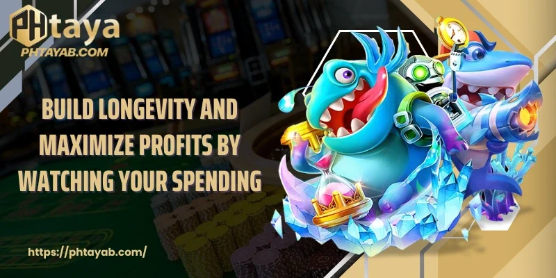 Build longevity and maximize profits by watching your spending