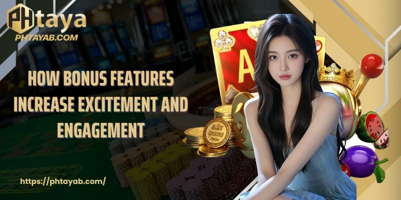 How bonus features increase excitement and engagement