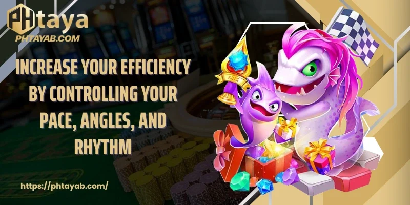 Increase your efficiency by controlling your pace, angles, and rhythm