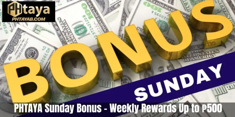 PHTAYA Sunday Bonus